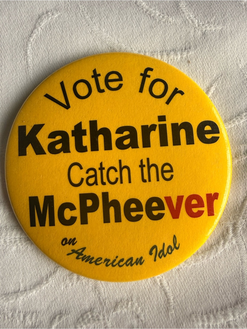 Vintage American Idol Katharine McPhee Button Pin Catch The McPheever 2006